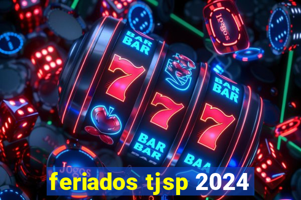 feriados tjsp 2024